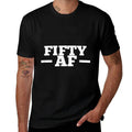 Funny Cheeky 50th Birthday Top 50 AF Rude Old Fifty AF Gym  Easy-care T-Shirt