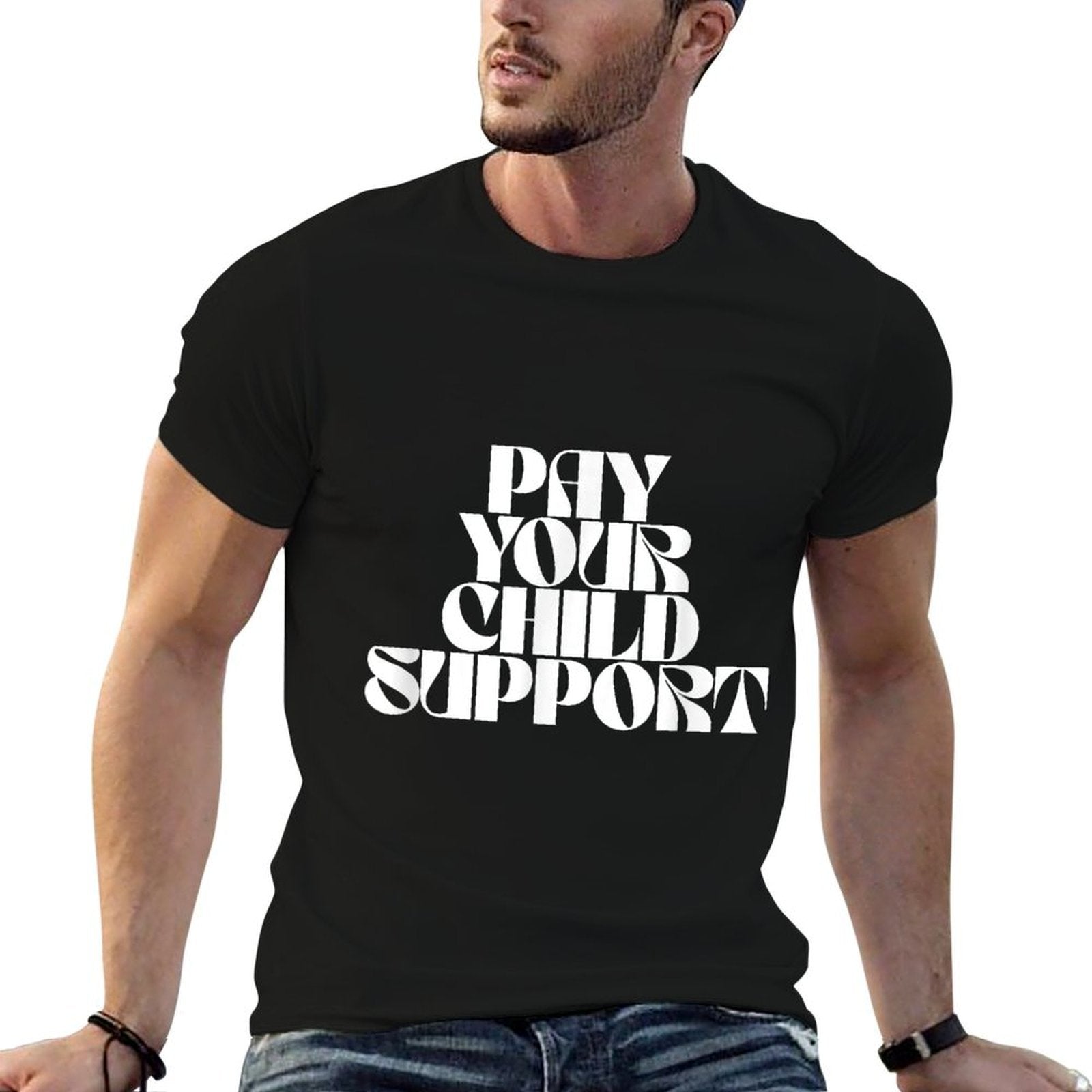 Pay Your Child Support  Classic T-Shirt