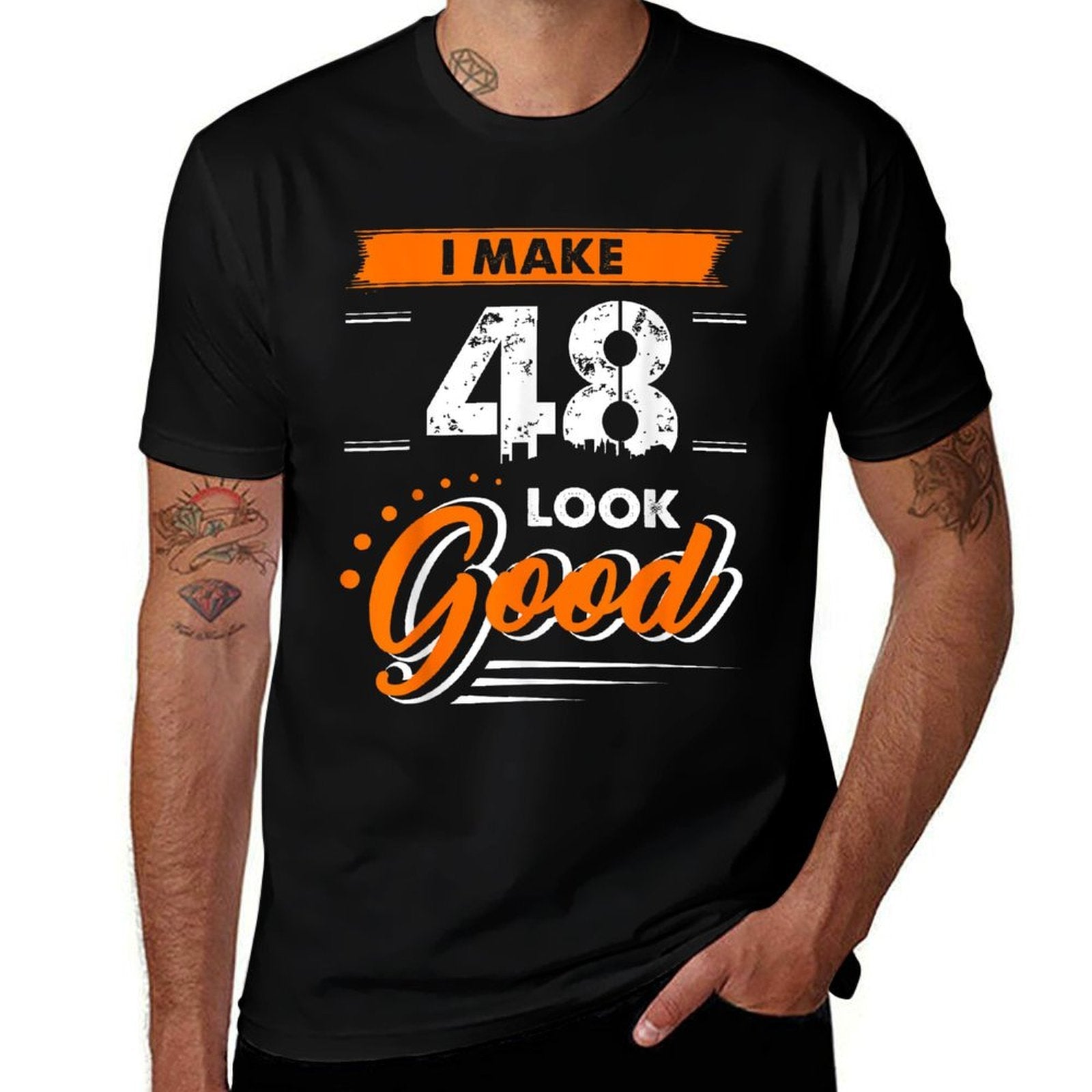 I Make 48 Years Old Look Good Funny 48th Birthday Gift  Affordable Price T-Shirt