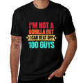 Im Not A Gorilla But I Can Beat Off 100 Guys Gorilla Meme  Easy-care T-Shirt