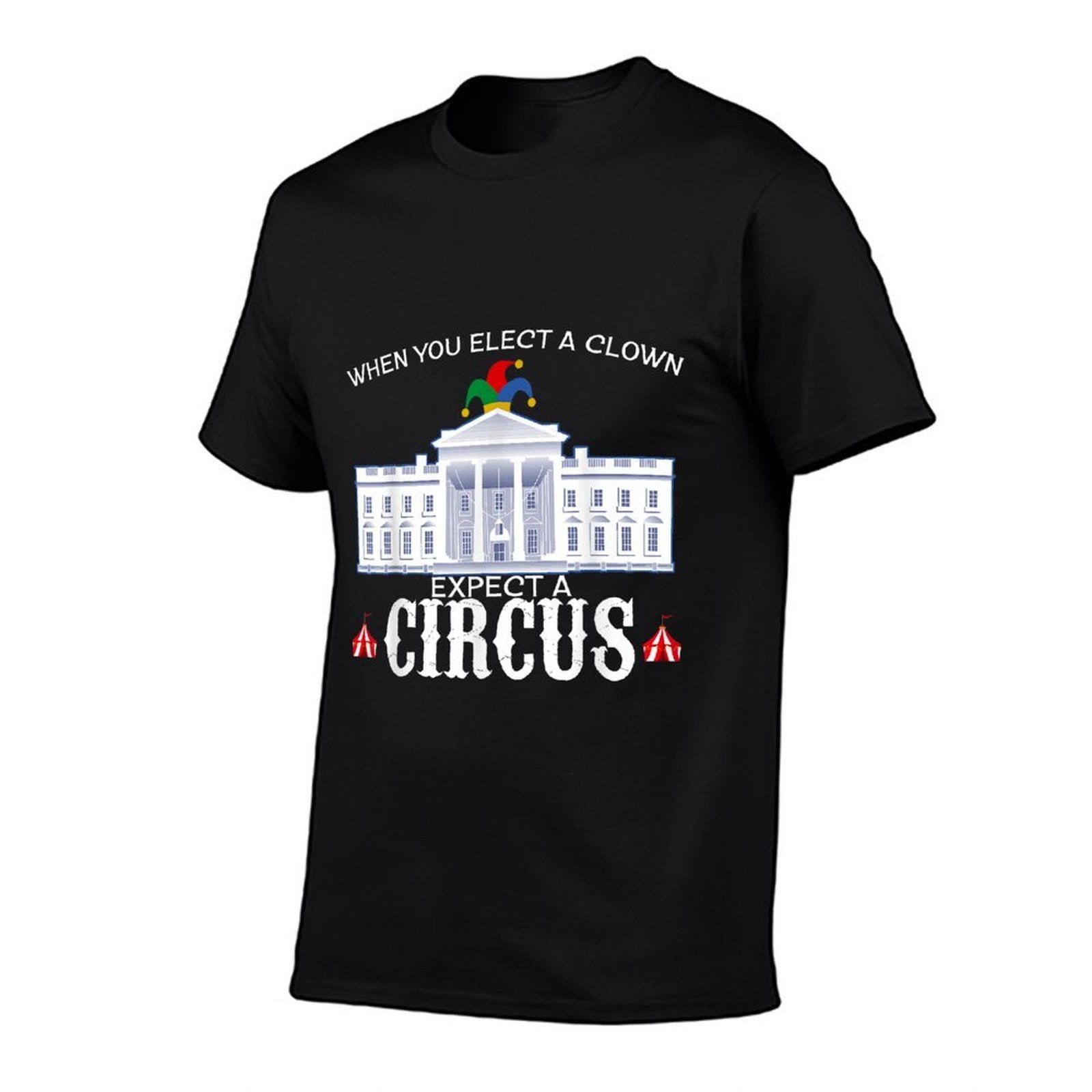 When You Elect A Clown Expect A Circus Anti-Trump T Shirt  Breathable T-Shirt