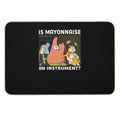 Is Mayonnaise An Instrument Funny Shirt Patrick Durable Bath Mat