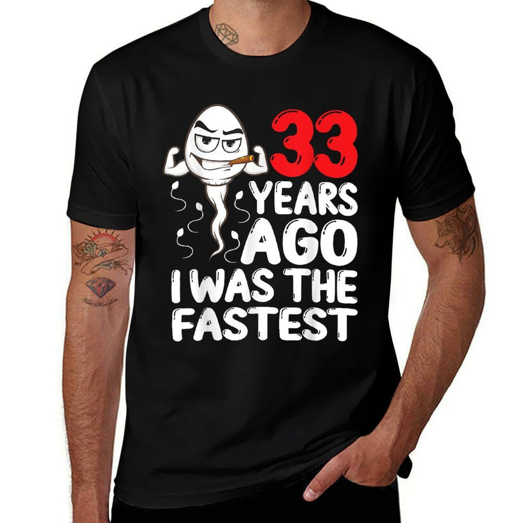 Mens 33rd Birthday Gag Dress 33 Years Ago I Was The Fastest Funny  Easy-care T-Shirt