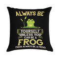 Always Be Yourself Unless You Can Be A Frog Gift Soft Ultra-Soft Texture Throw Pillow