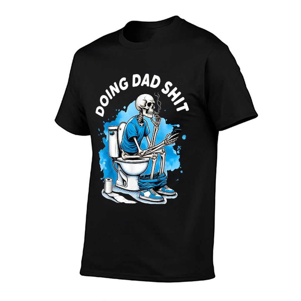 Doing Dad Shit Dad Joke Skeleton Dad Funny Dad Fathers Day  Versatile T-Shirt