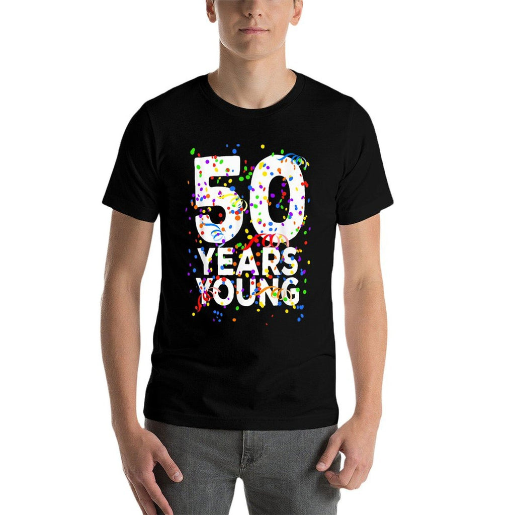 Funny 50 Years Young Happy 50th Birthday For Men Women  Rolled Sleeves T-Shirt