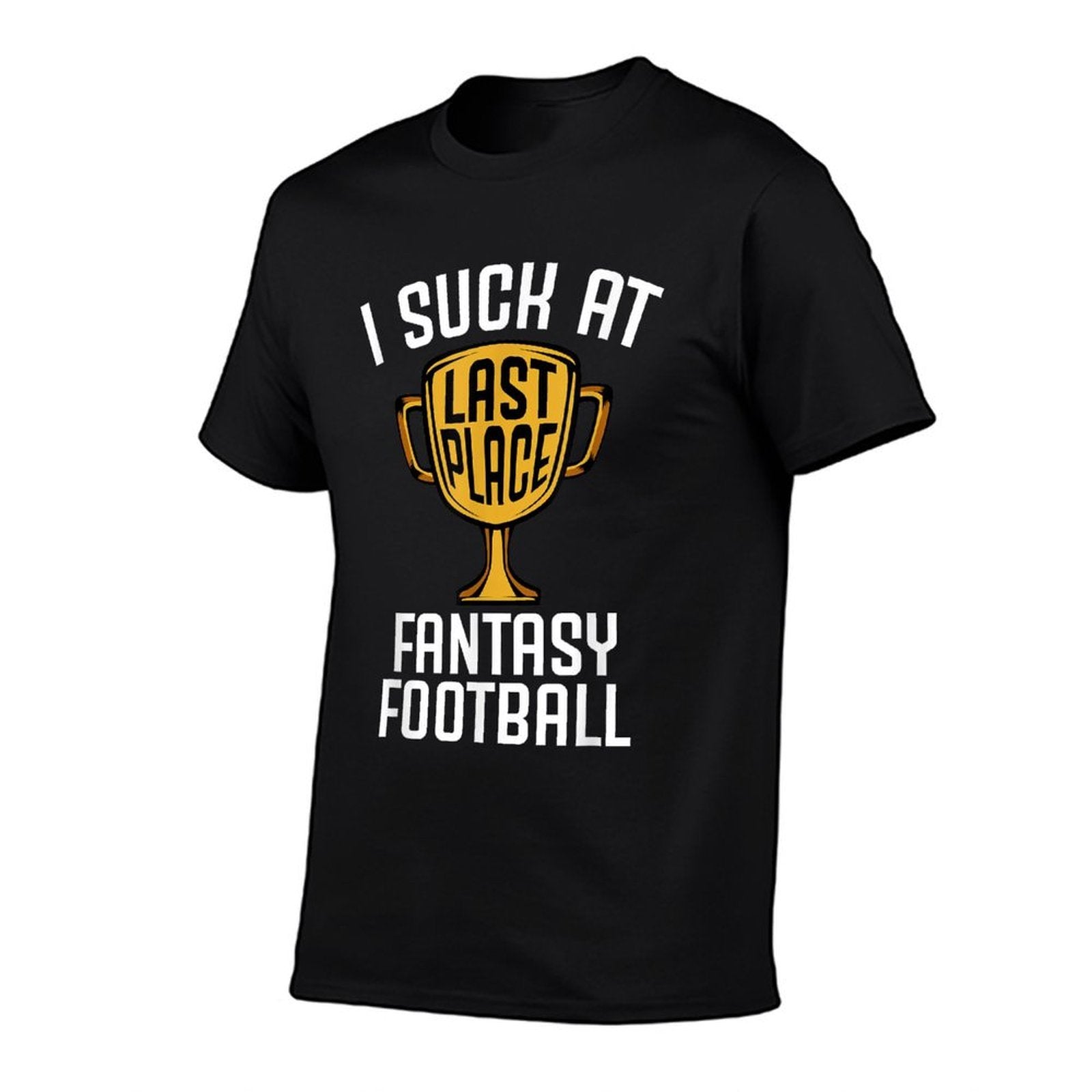 I Suck At Fantasy Football Last Place 2019 Loser Trophy  Cotton T-Shirt