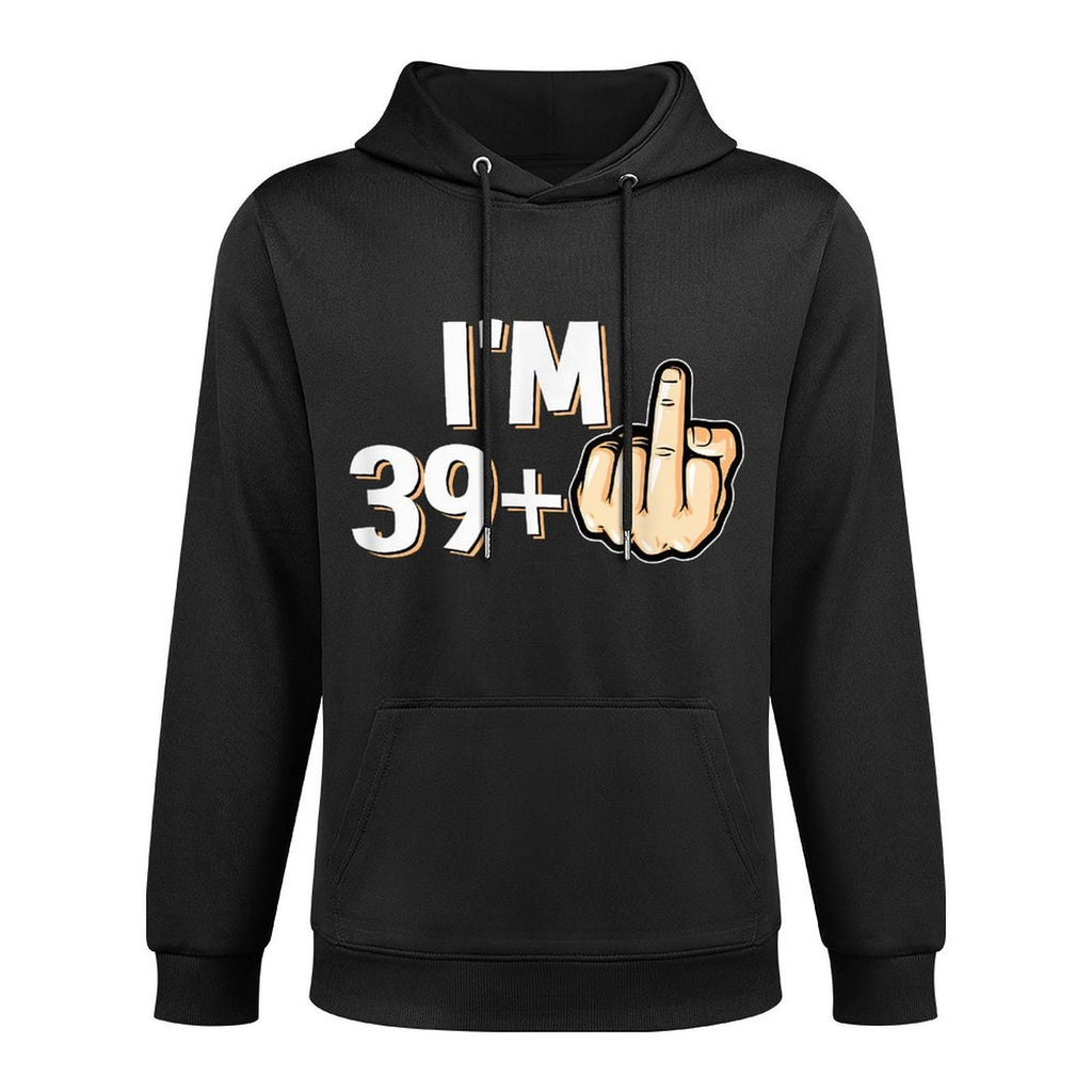 I'm 39 Plus F You Middle Finger Funny 40th Birthday Versatile Streetwear Hoodie