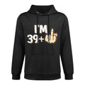 I'm 39 Plus F You Middle Finger Funny 40th Birthday Versatile Streetwear Hoodie