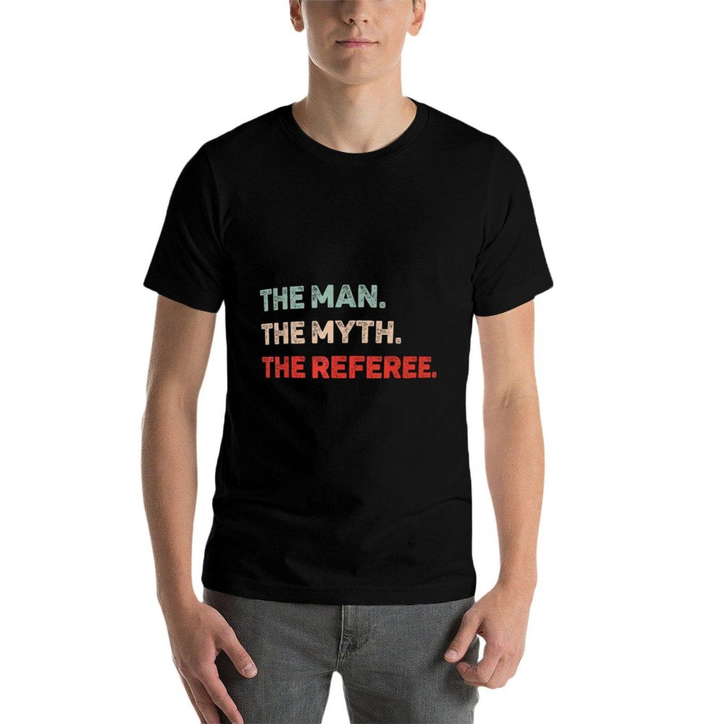 The Man The Myth The Referee Funny Referee Dad Referee Gift  Wrinkle-resistant T-Shirt