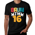 Bruh I'm 16 Year Old Gifts Boys Girls It's My 16th Birthday  Classic T-Shirt
