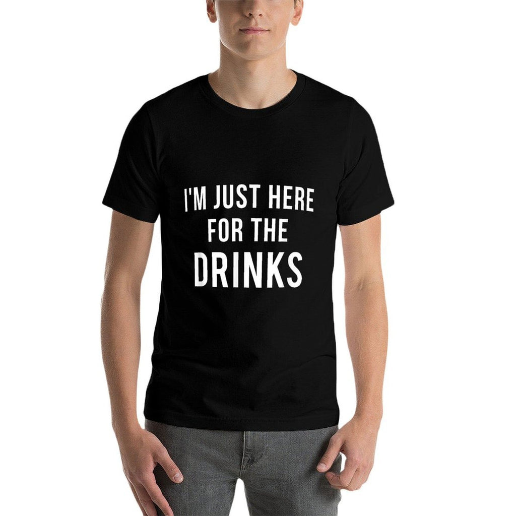 Im Just Here For The Drinks  Slim-fit Cut T-Shirt
