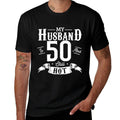 Woman My Husband Is 50 And Still Hot 50th Birthday Wife  Versatile T-Shirt