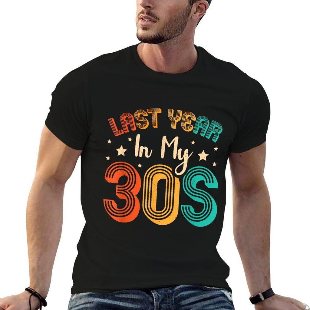 Last Year In My 30s Birthday  Cotton T-Shirt