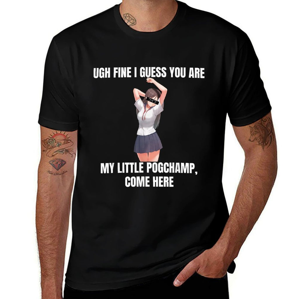 Ugh Fine I Guess You Are My Little PogChamp Anime Weeb Meme  Trendy Pattern T-Shirt