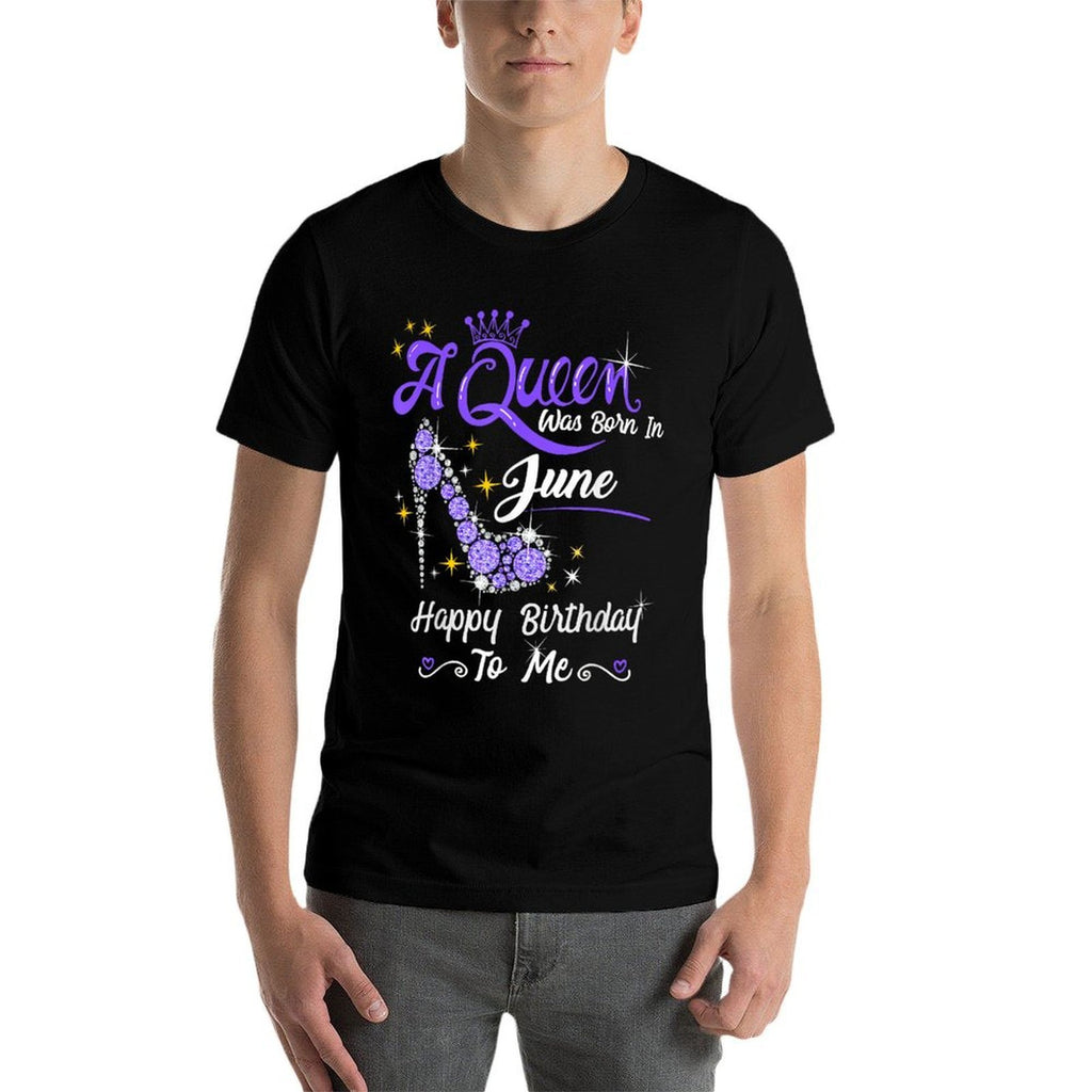 A Queen Was Born in June Happy Birthday To Me High Heel  Quick-drying T-Shirt