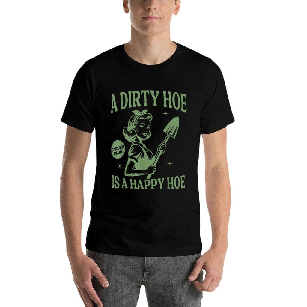 A Dirty Hoe Is A Happy Hoe Funny Gardening Plant Lover Women Comfortable T-Shirt