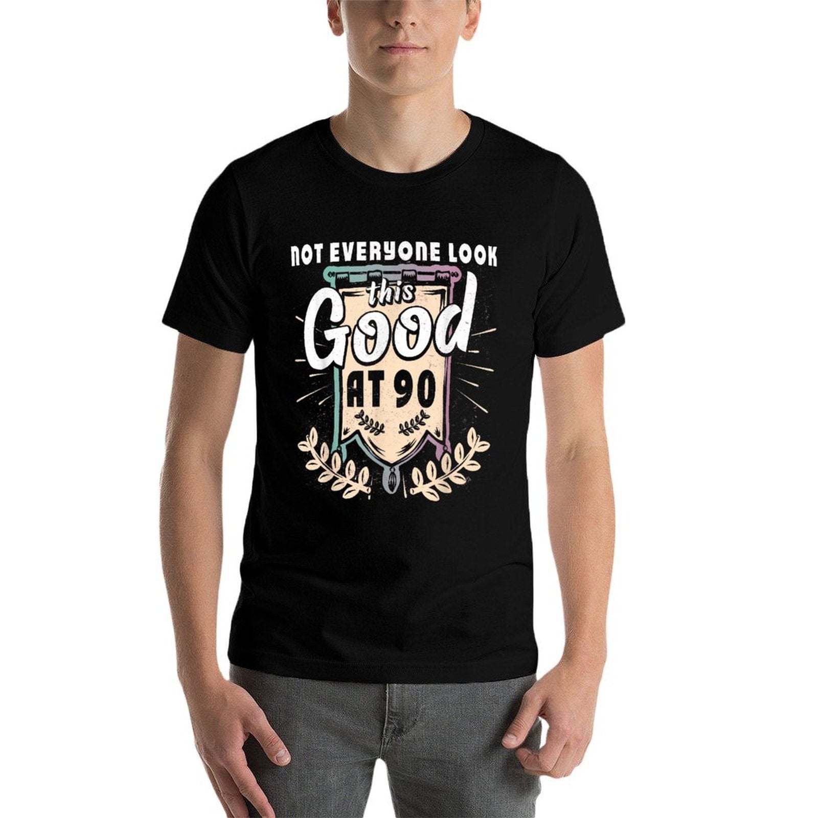 Not Everyone Look This Good At 90th Birthday 90 Yrs Old  Cotton T-Shirt
