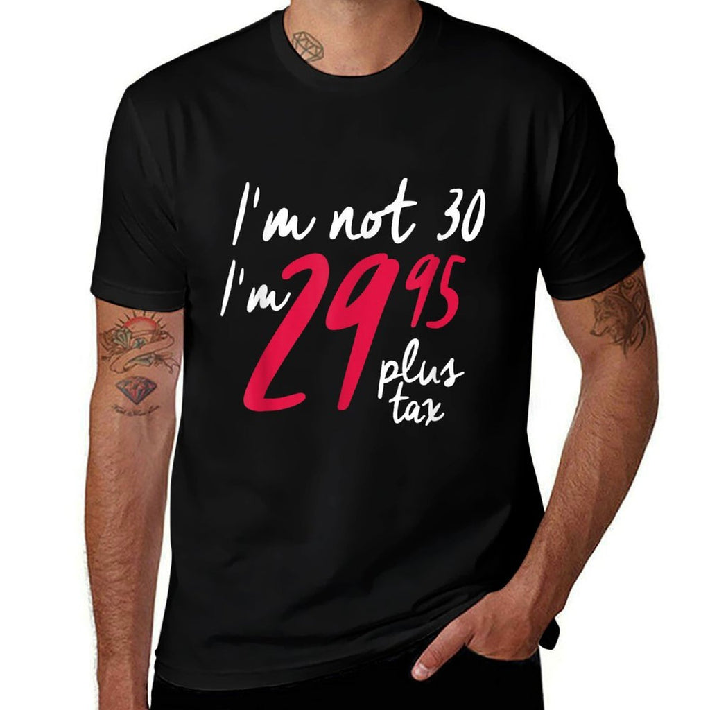 Funny 30th Birthdays For Women, I'm Not 30! Plus Tax  Summer-ready Fabric T-Shirt
