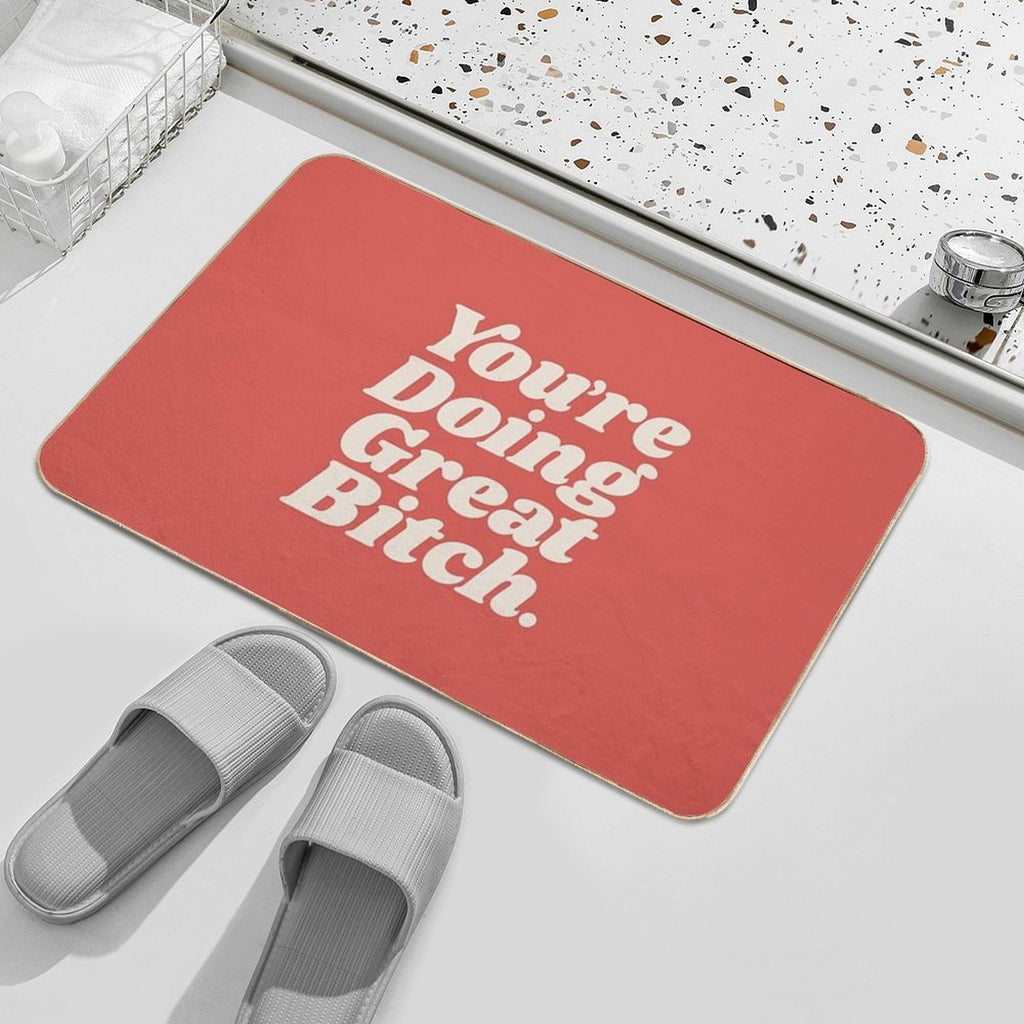 You're Doing Great Bitch  Repositionable Bath Mat