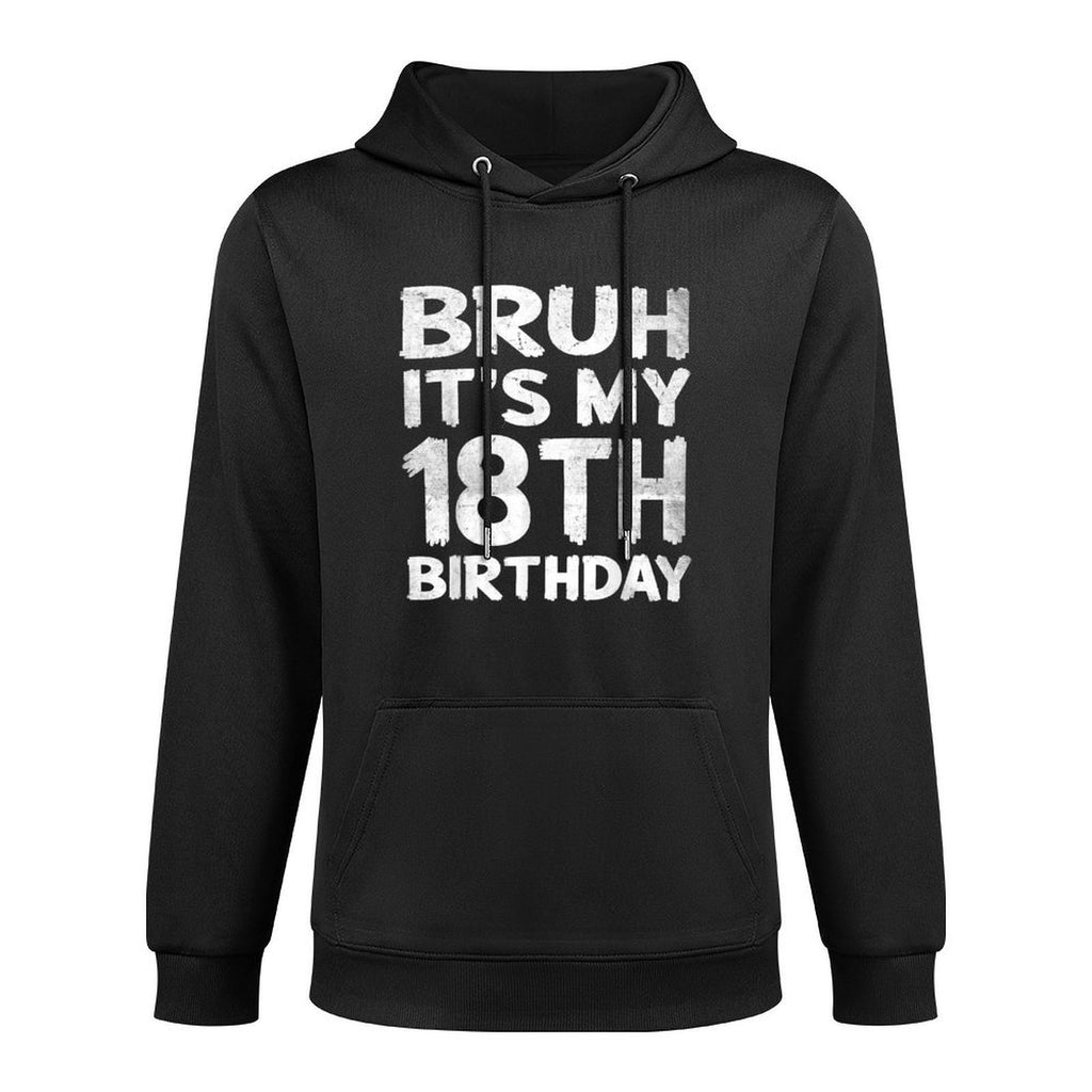 Bruh It's My 18th Birthday 18 Year Old Birthday Gift Casual Wear Hoodie