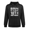 Bruh It's My 18th Birthday 18 Year Old Birthday Gift Casual Wear Hoodie