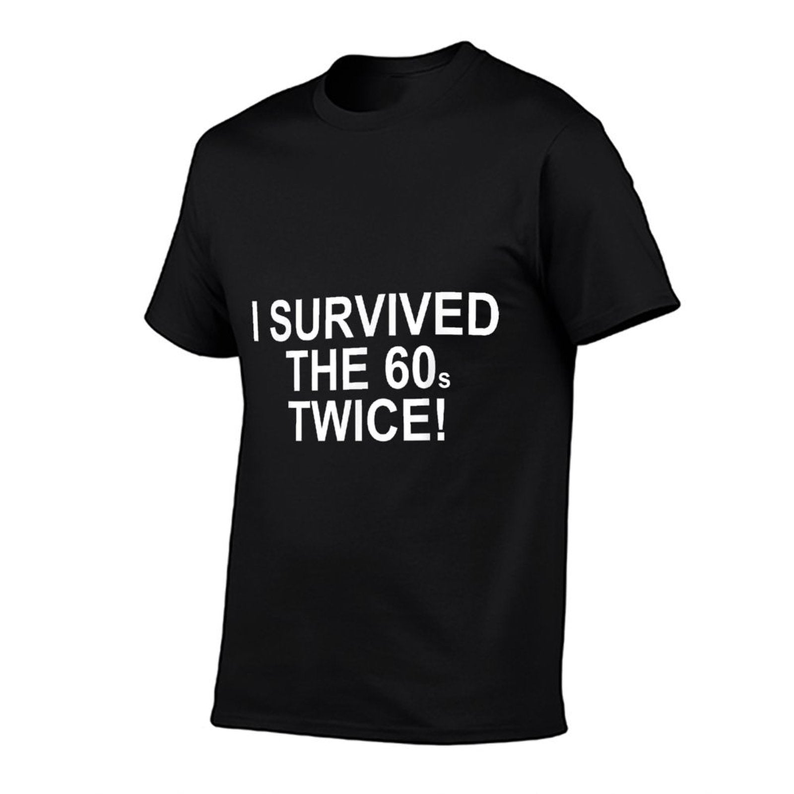 I Survived The 60's Twice - 70th Birthday Comfortable T-Shirt