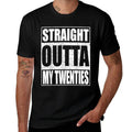Straight Outta My Twenties 30th Birthday  Lightweight T-Shirt