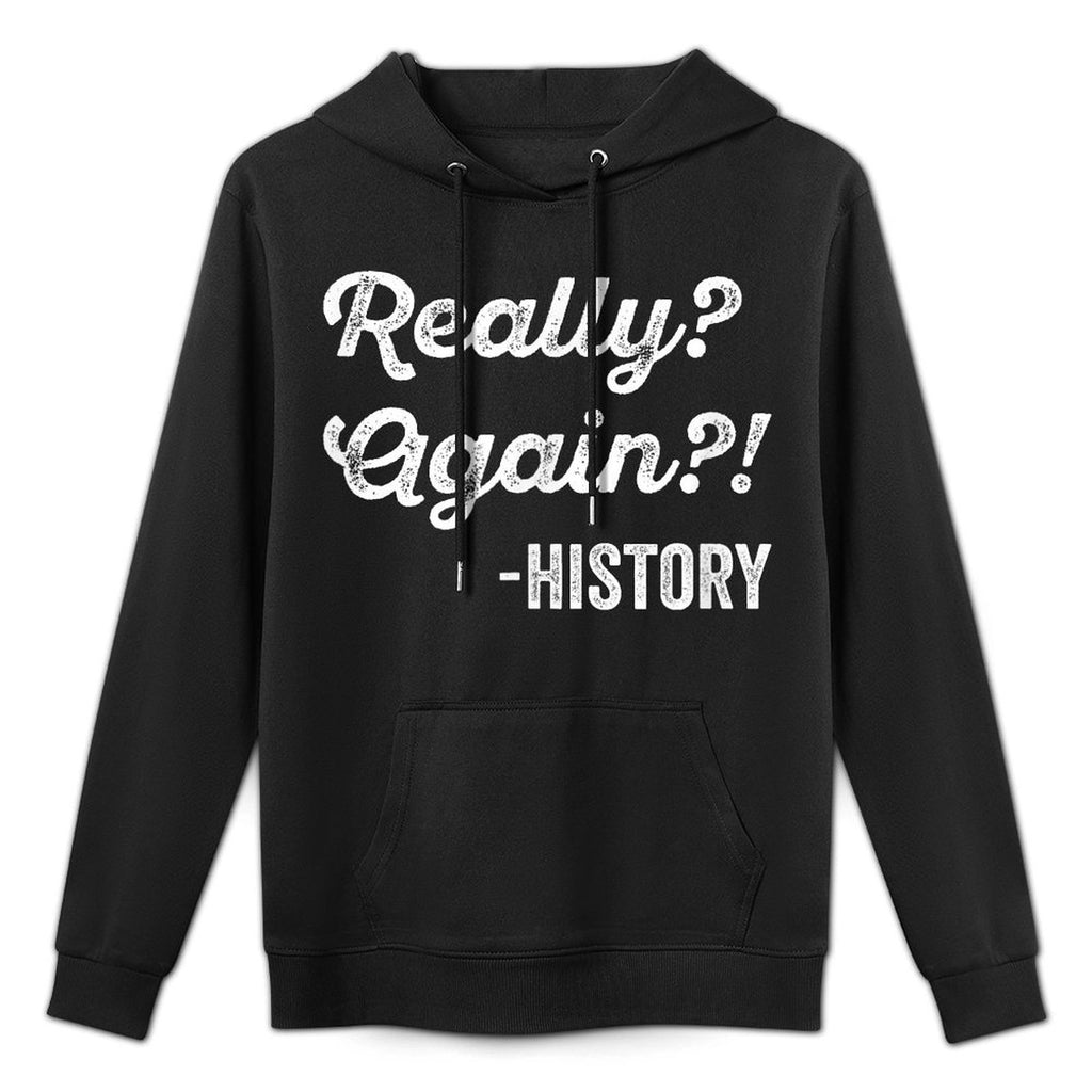 Really Again! History History Teacher Funny Saying Kangaroo Pocket Hoodie