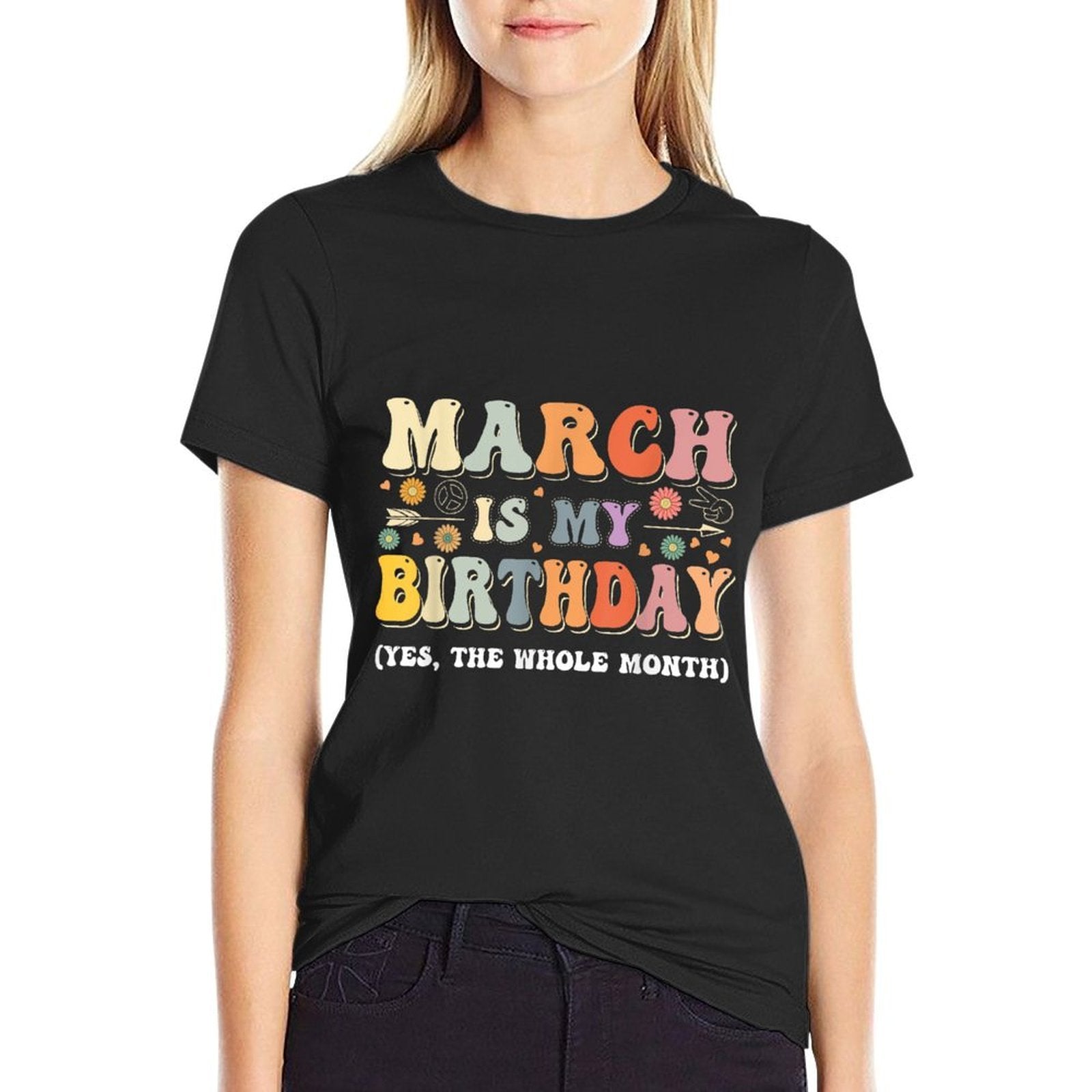 March Is My Birthday Yes The Whole Month Birthday Groovy  Versatile T-Shirt