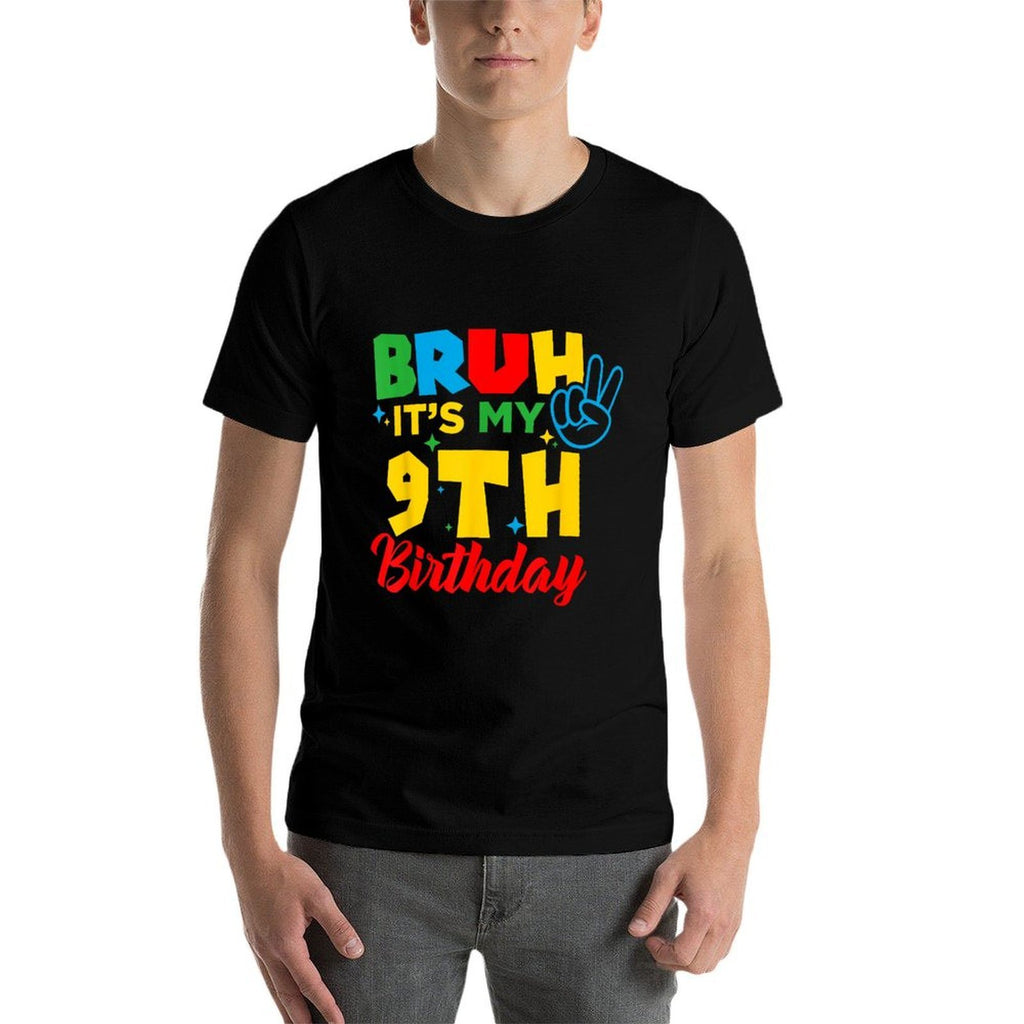 Bruh I'm 9 It's My 9th Birthday Nine 9yr Year Old Gamer Bro  Fade-proof Color T-Shirt