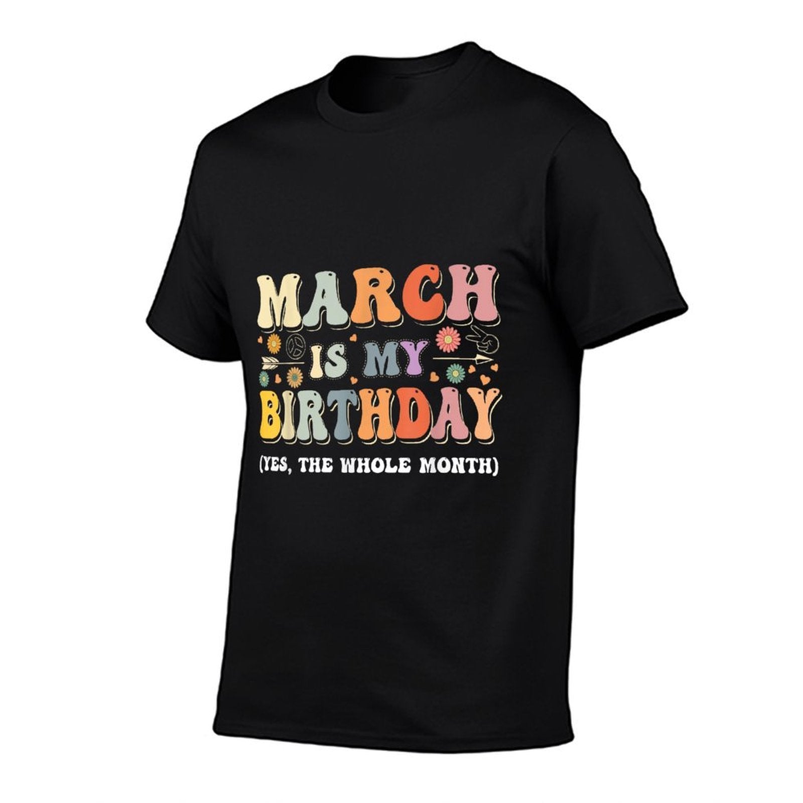 March Is My Birthday Yes The Whole Month Birthday Groovy  Versatile T-Shirt
