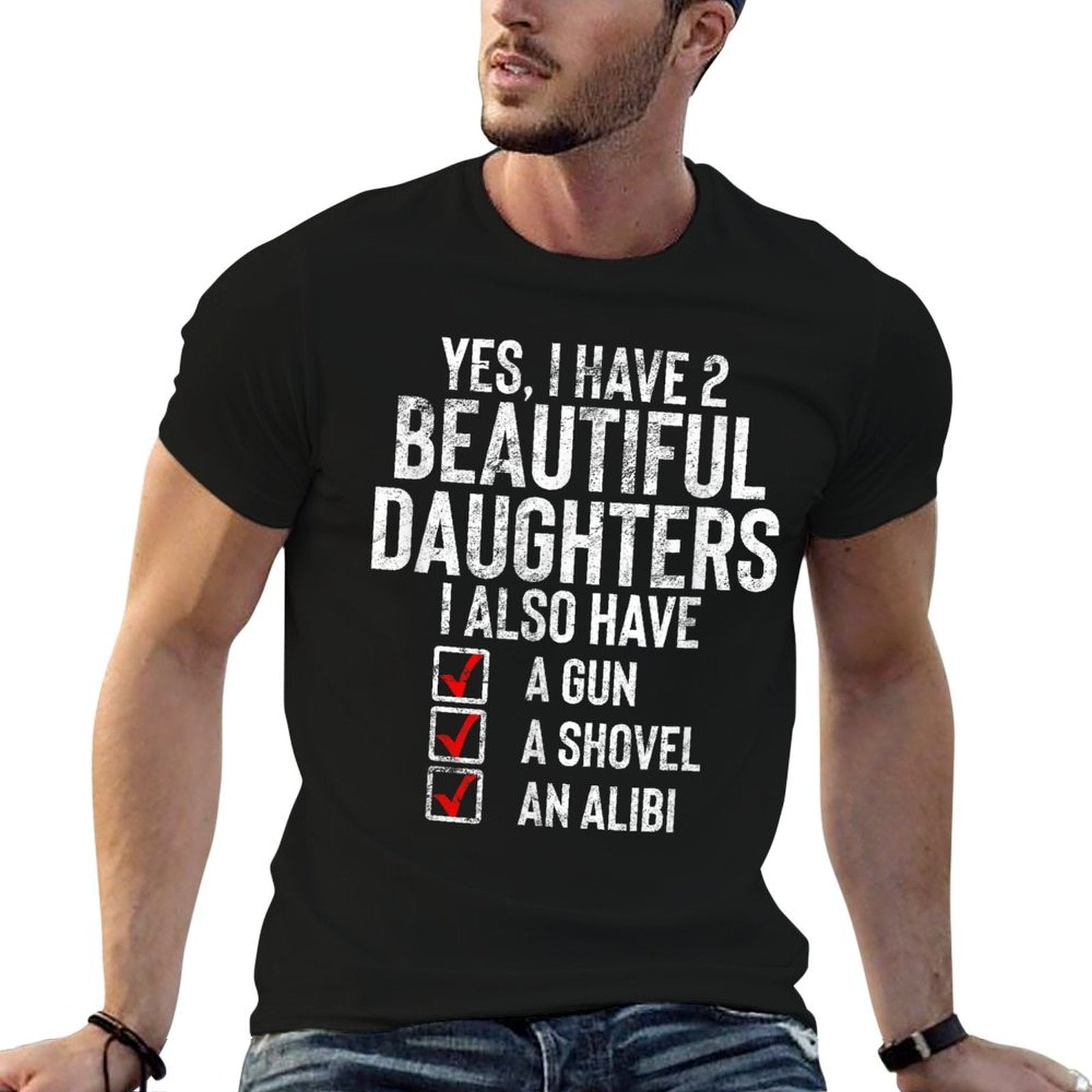 Yes I Have 2 Beautiful Daughters Sarcastic Dad Gift Fathers  Quick-drying T-Shirt