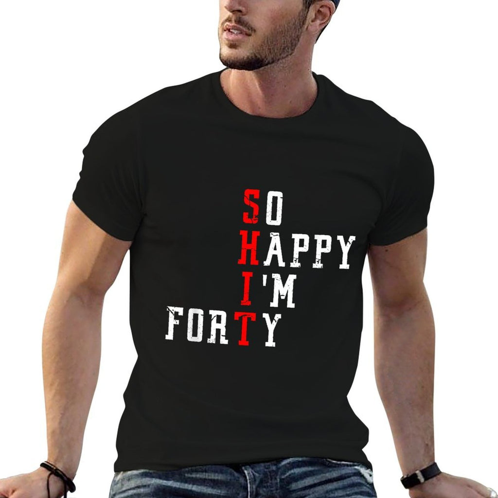 Funny So Happy I Am Forty Shit 40th Birthday Born In 1982  Easy-care T-Shirt
