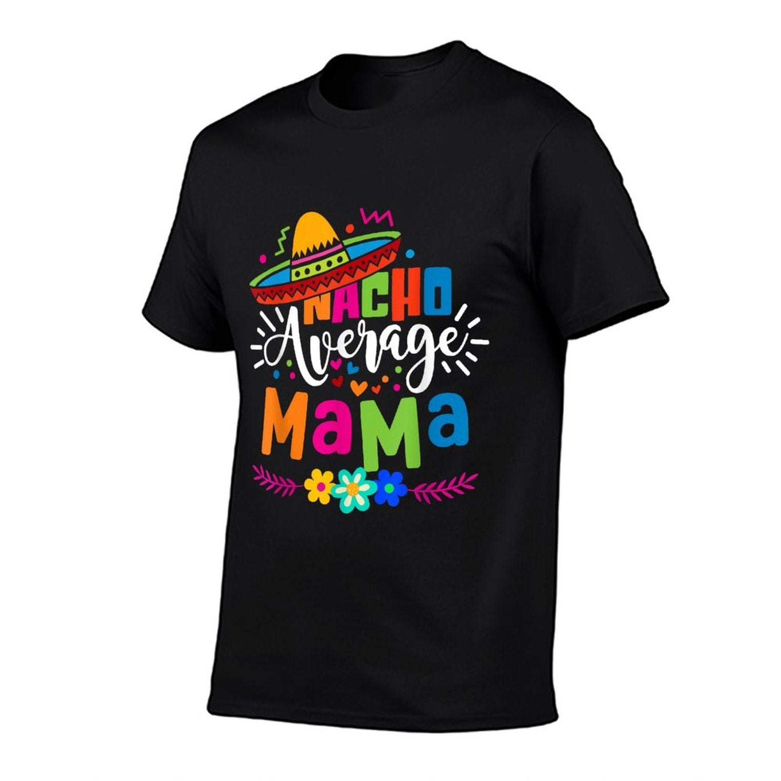 Nacho Average Mama Cinco De Mayo Mom Mother Mexican Fiesta  Graphic-printed T-Shirt