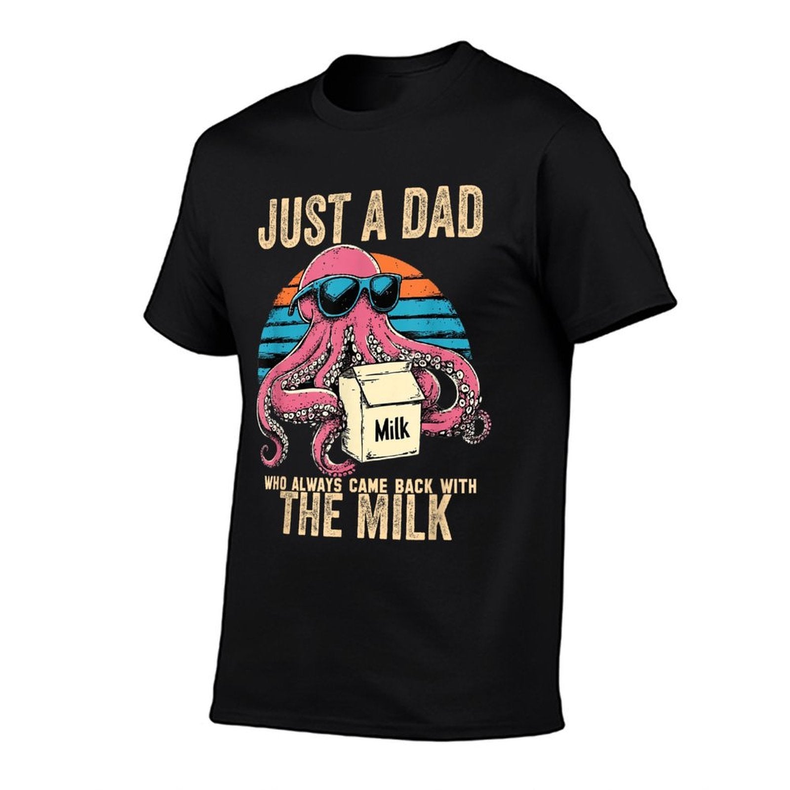Funny Octopus Just A Dad Who Always Came Back With The Milk  Breathable T-Shirt