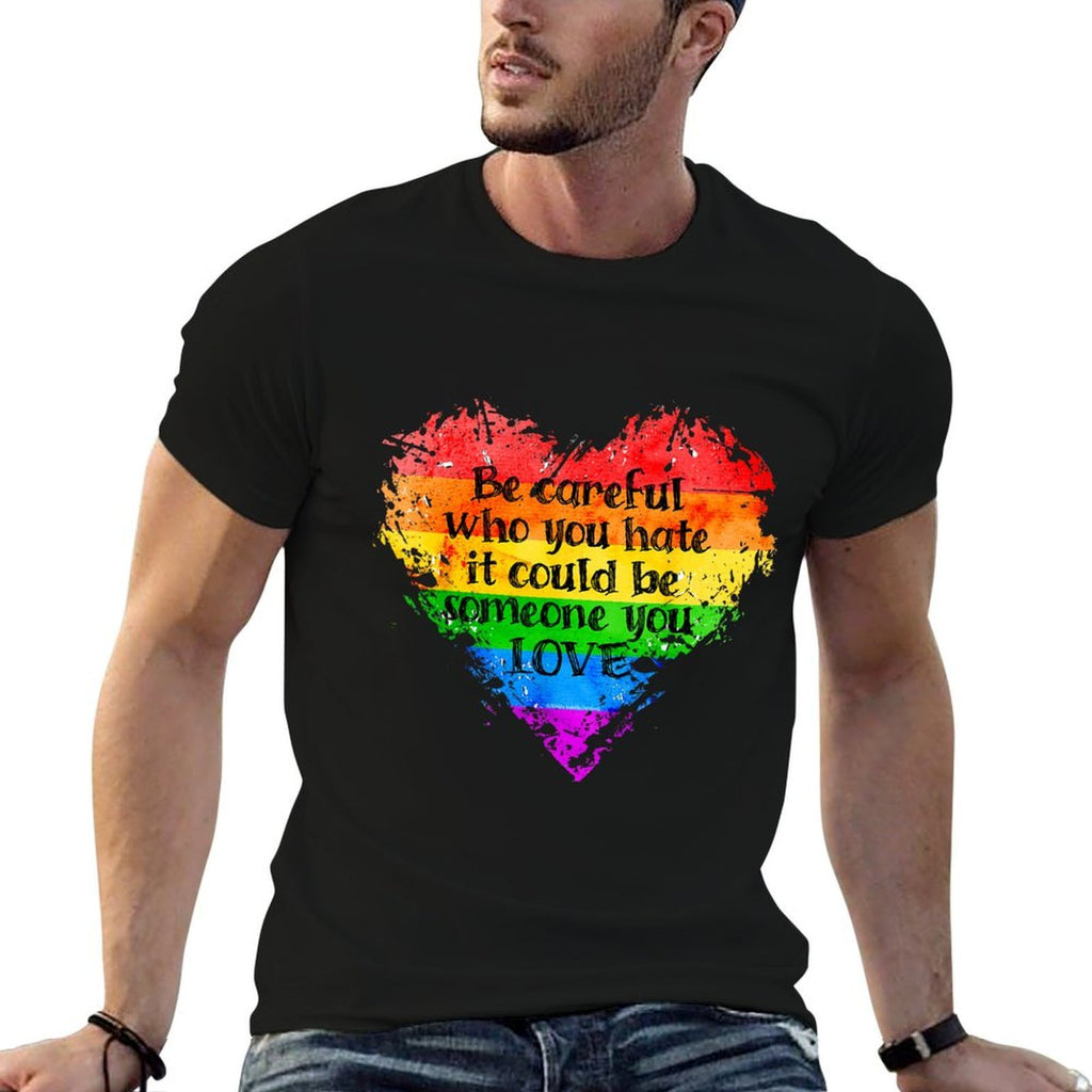Be Careful Who You Hate Pride Heart Gay Pride Ally LGBTQ  Fade-proof Color T-Shirt