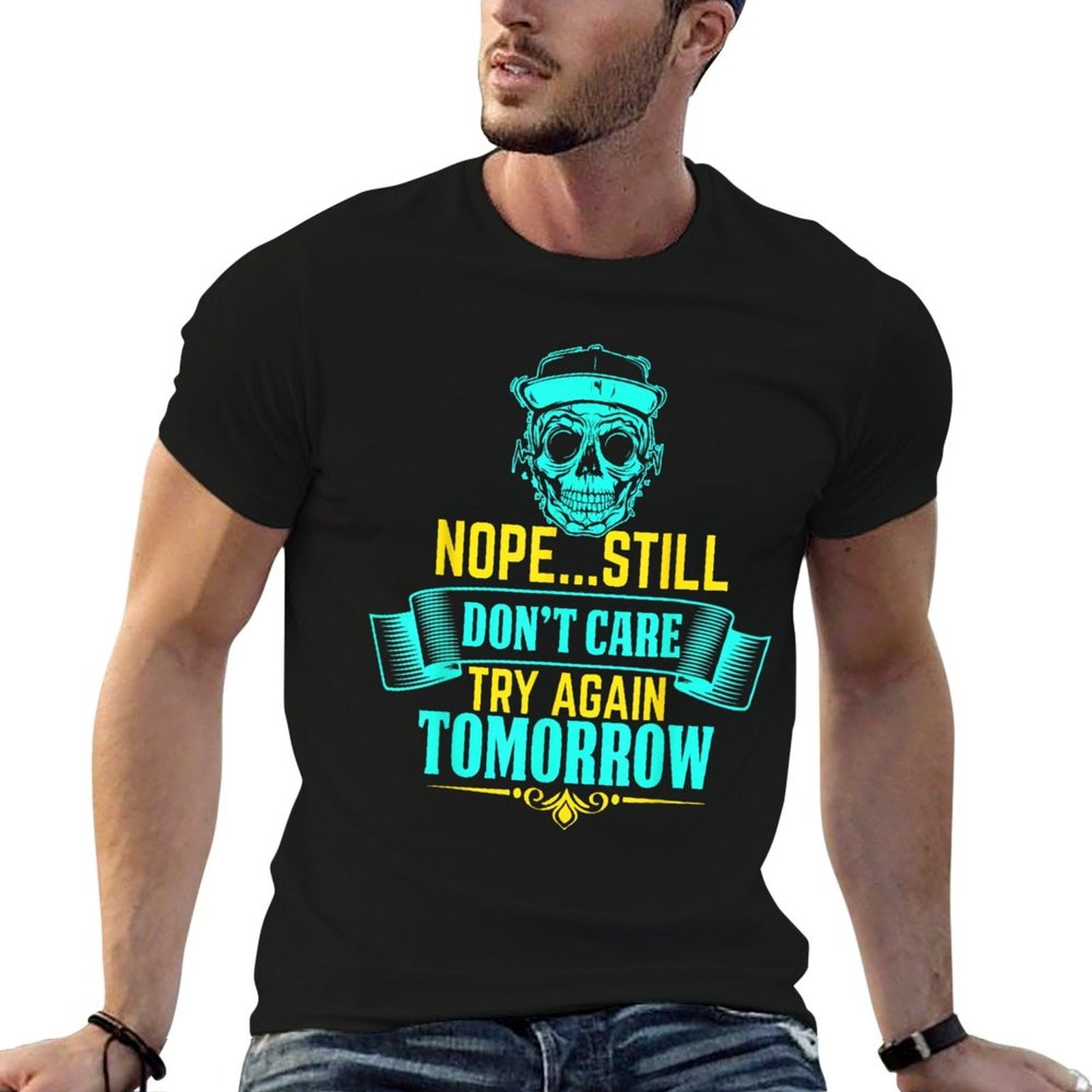 Funny..Nope Still Dont Care Try Again Tomorrow, Ignorant  Durable T-Shirt