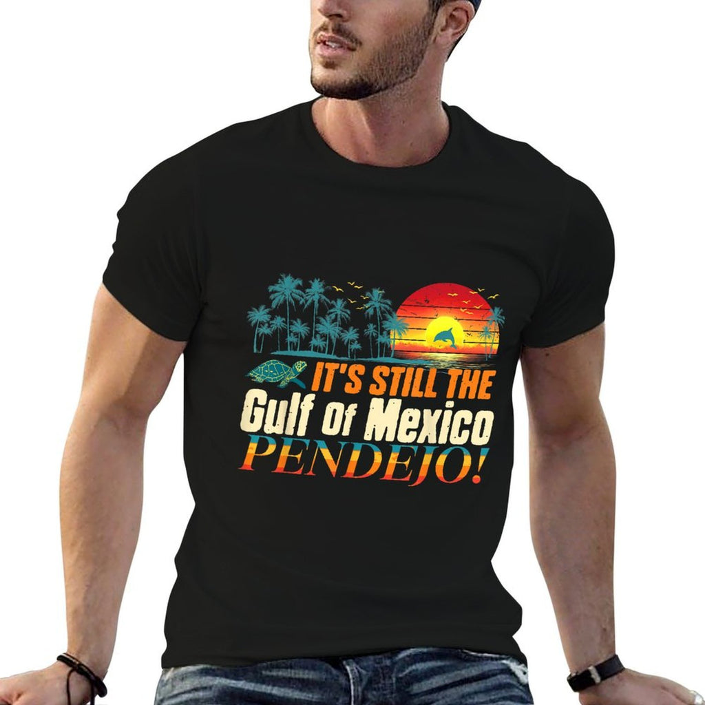 Pendejo It's Still The Gulf of Mexico Forever Mens Womens  Eco-friendly Material T-Shirt