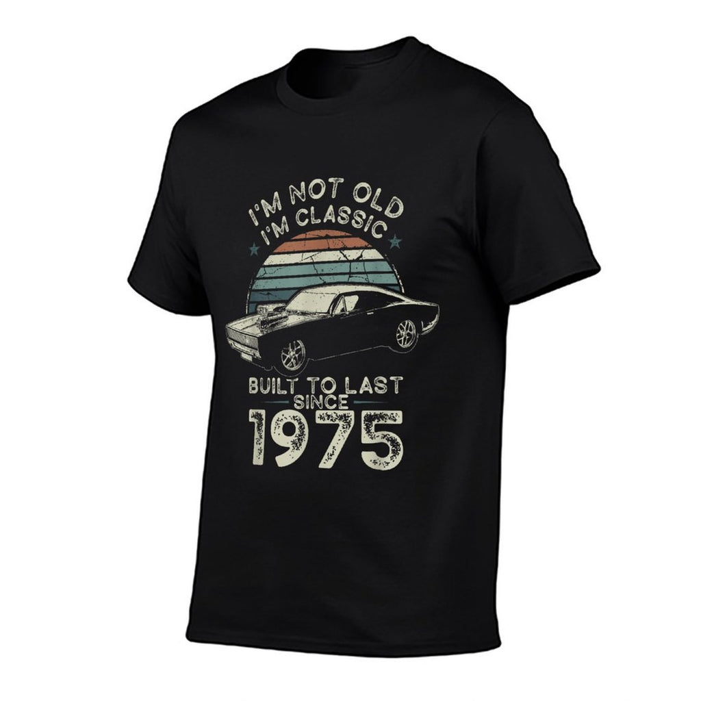 Born in 1975 Car 50th Birthday I'm Not Old I'm Classic  Trendy Pattern T-Shirt