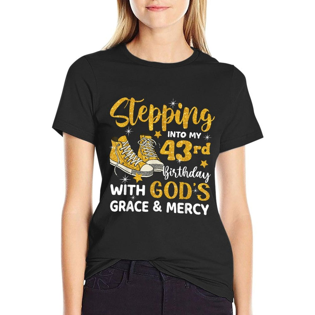 Stepping Into My 43rd Birthday With God's Grace Mercy  Graphic-printed T-Shirt