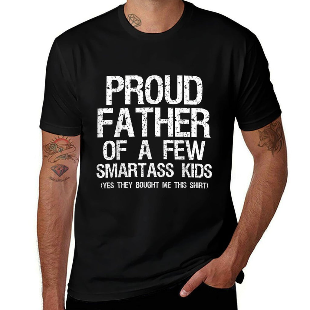 Proud Father Of A Few Smartass Kids Funny Father's Day  Easy-care T-Shirt