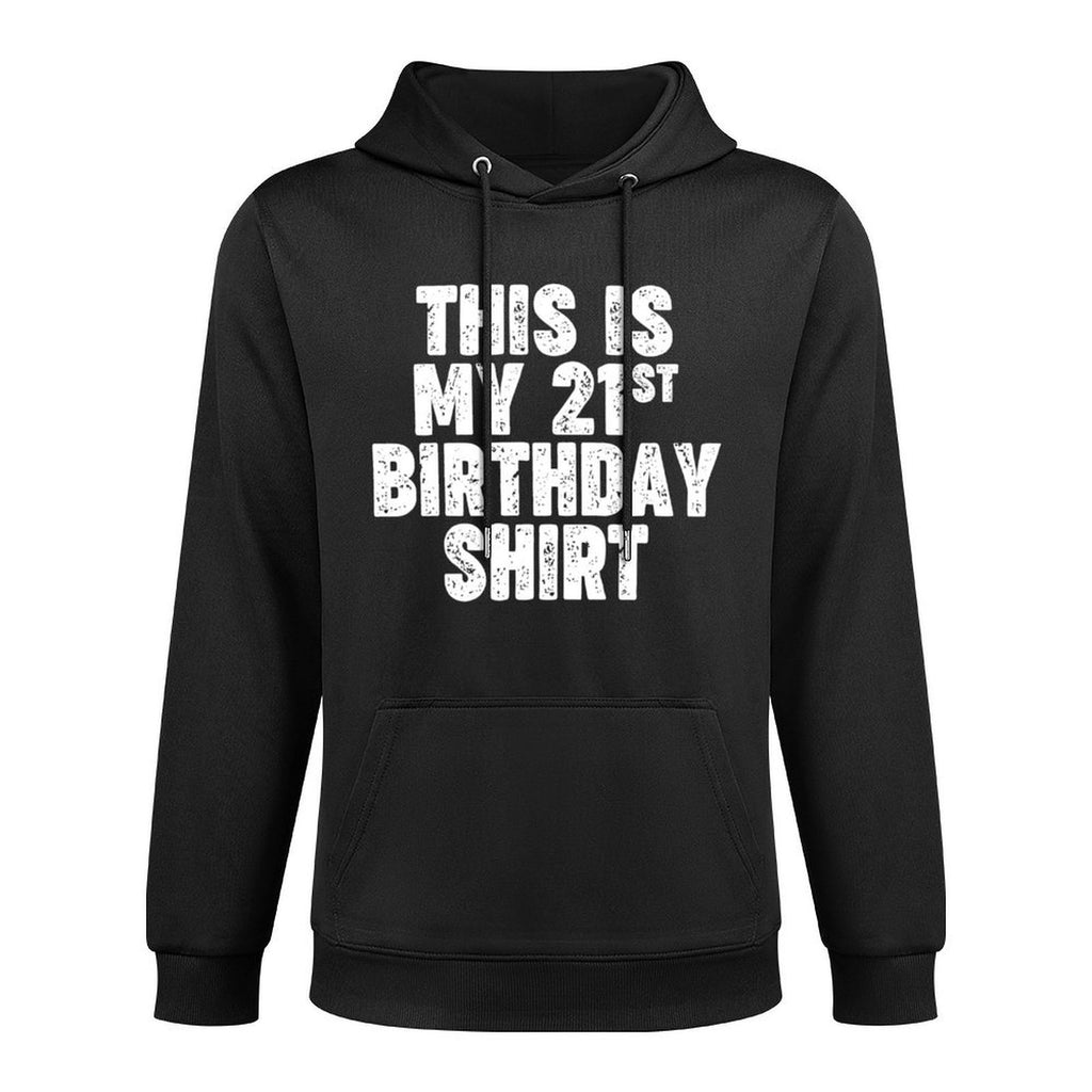 This Is My 21st Birthday T-shirt Versatile Streetwear Hoodie