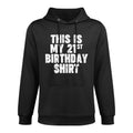 This Is My 21st Birthday T-shirt Versatile Streetwear Hoodie