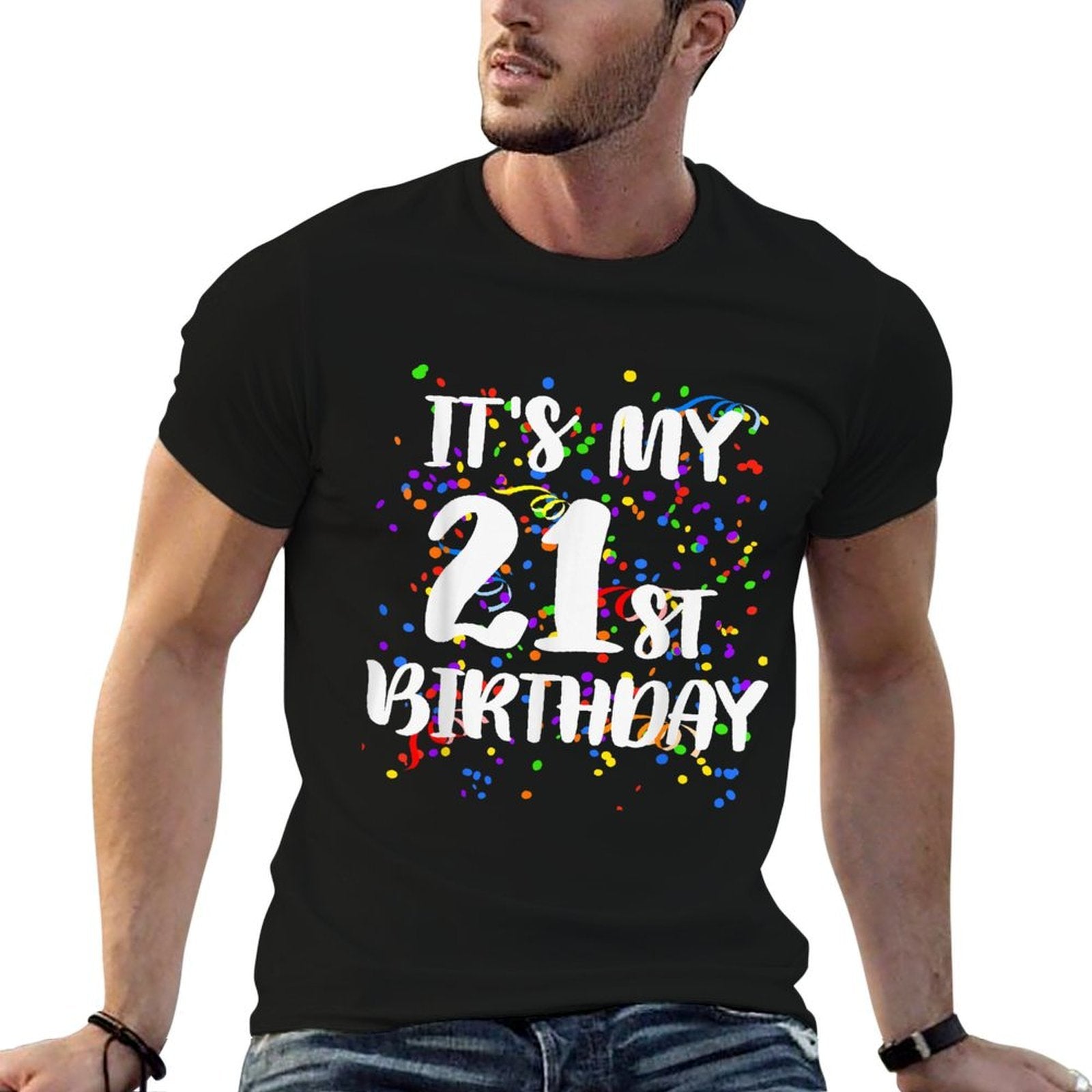 Its My 21st Birthday Happy Birthday Funny Gift Comfortable T-Shirt