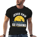 Jesus Christ Said Go Fishing Christian Fisherman Faith  Wrinkle-resistant T-Shirt