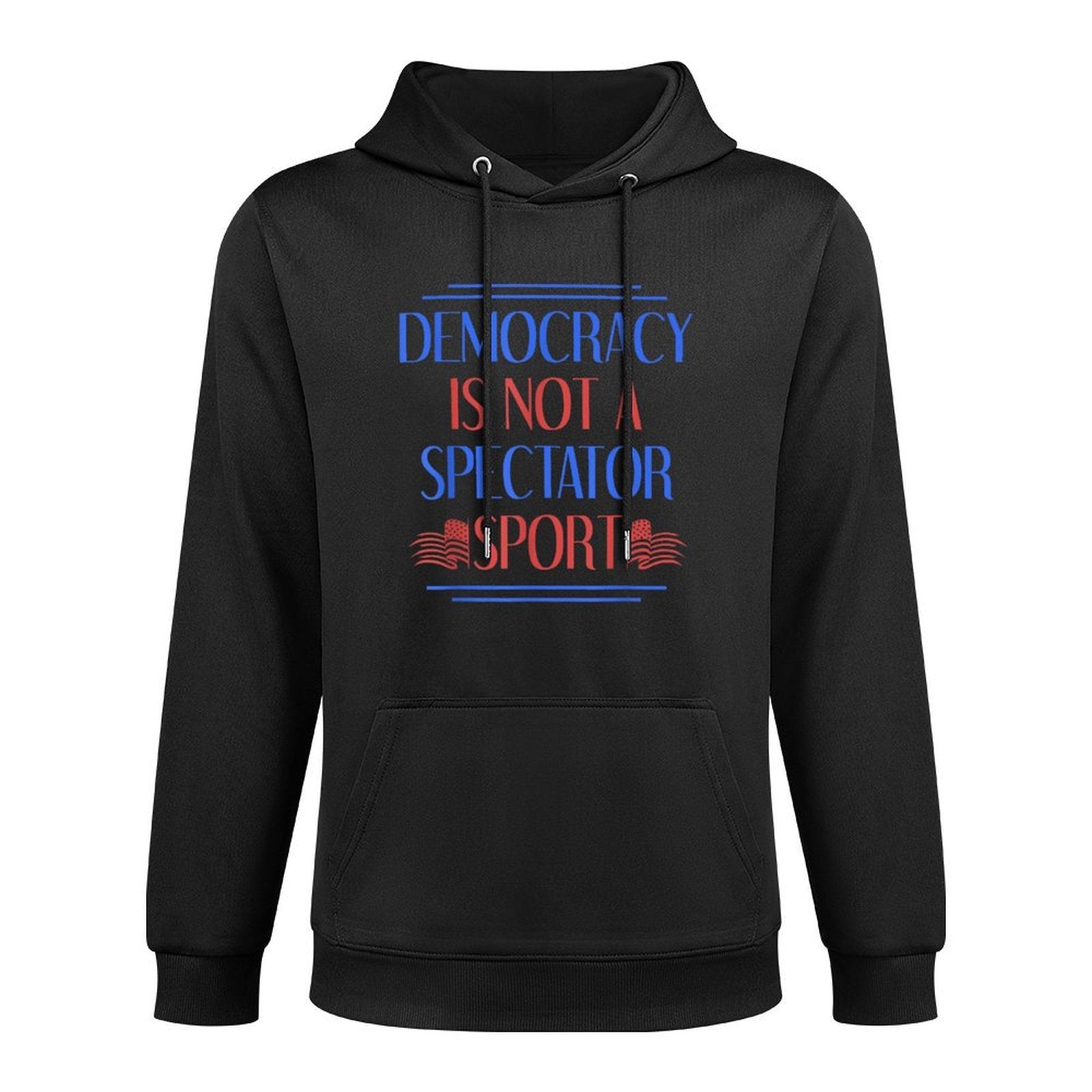 Democracy Not Sport Democrat Civil Rights Freedom Politics Casual Wear Hoodie