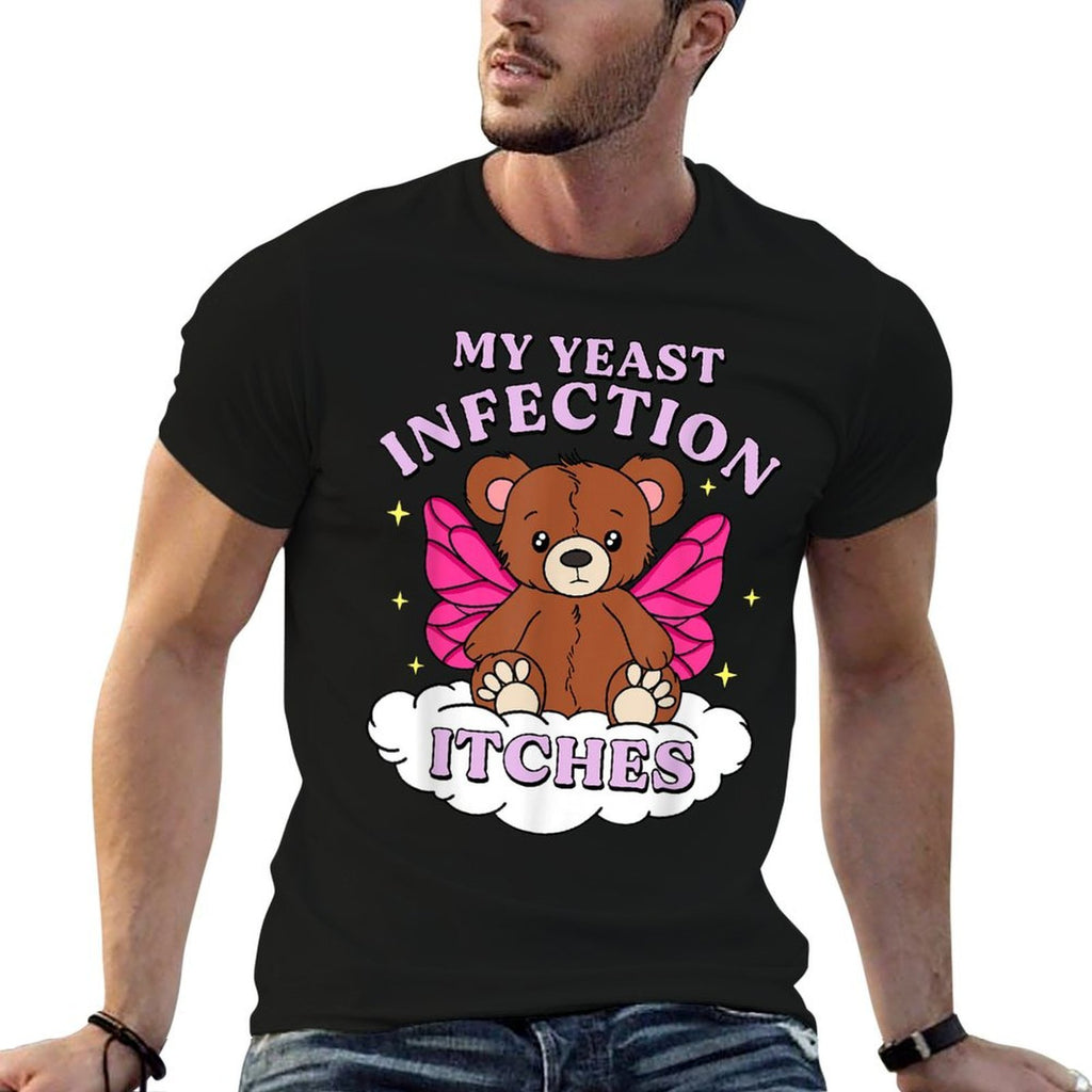 Funny Meme My Yeast Infection Itches Weird Humor Offensive  High-quality Stitching T-Shirt