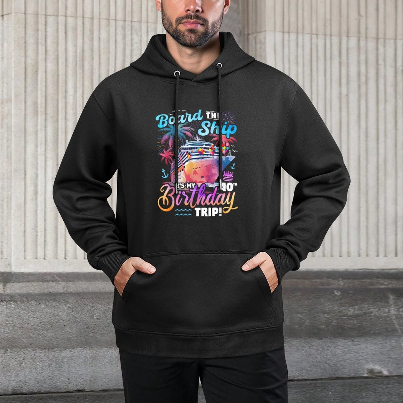 Board The Ship It's My 40th Birthday Trip Cruise Birthday Unisex Design Hoodie