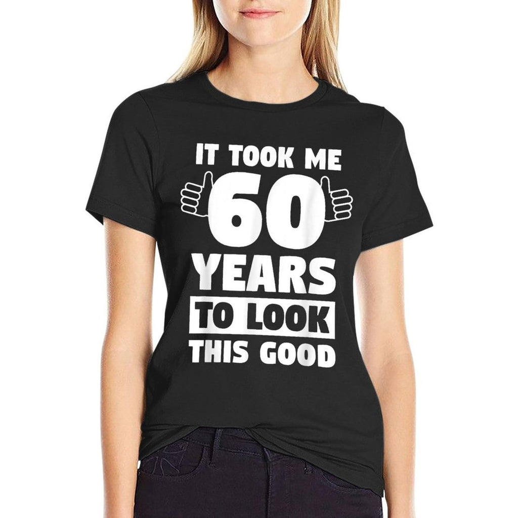 60 Years To Look This Good Funny 60th Birthday Gift  Breathable T-Shirt
